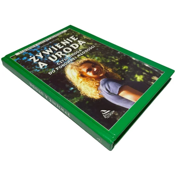 Żywienie a uroda, czyli droga do ponownej młodości Dr Jadwiga Biernat Bestseller